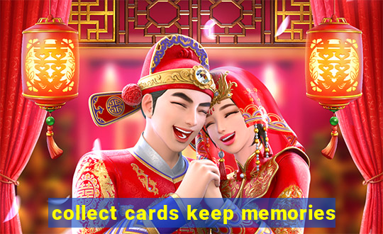 collect cards keep memories